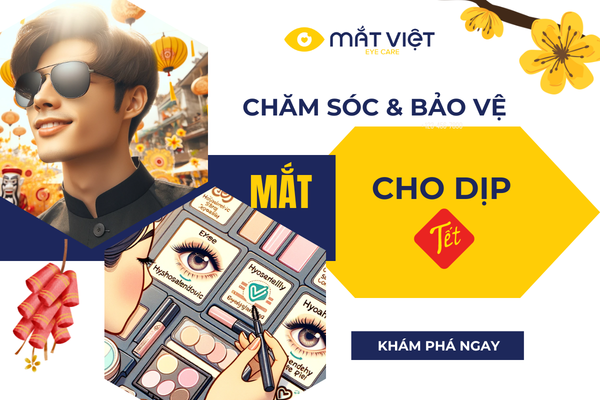 HƯỚNG DẪN BẢO VỆ VÀ CHĂM SÓC ĐÔI MẮT TRONG DỊP TẾT