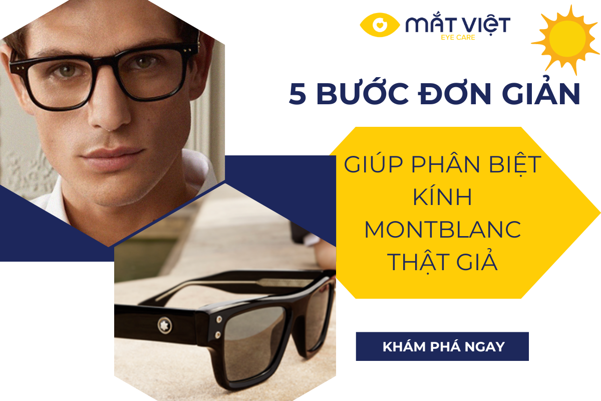 5 BƯỚC ĐƠN GIẢN GIÚP PHÂN BIỆT KÍNH MONTBLANC THẬT GIẢ