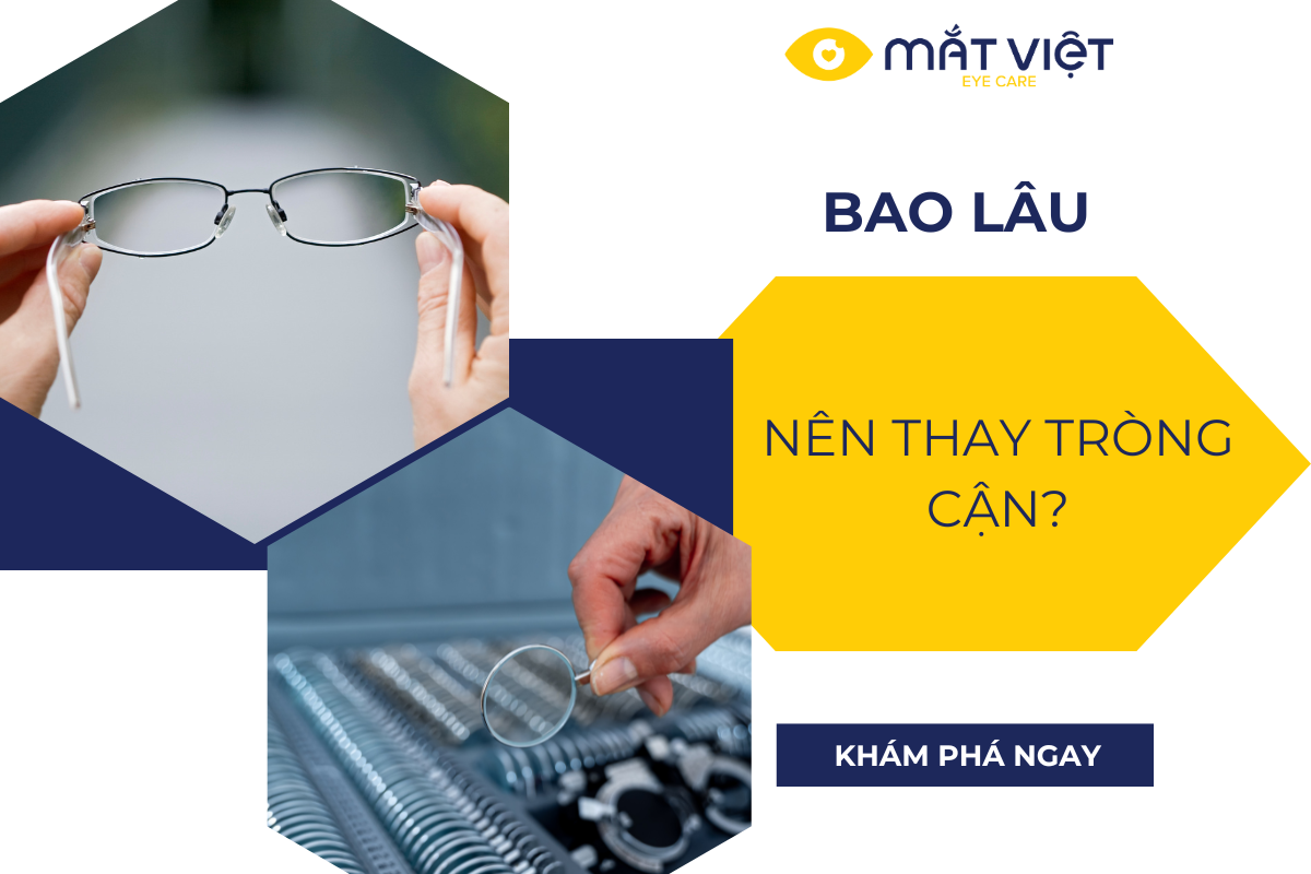 Bao lâu thay tròng kính cận một lần là hợp lý?