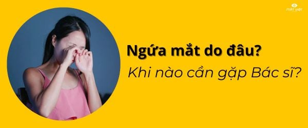 Ngứa mắt do đâu? Khi nào cần gặp bác sĩ?