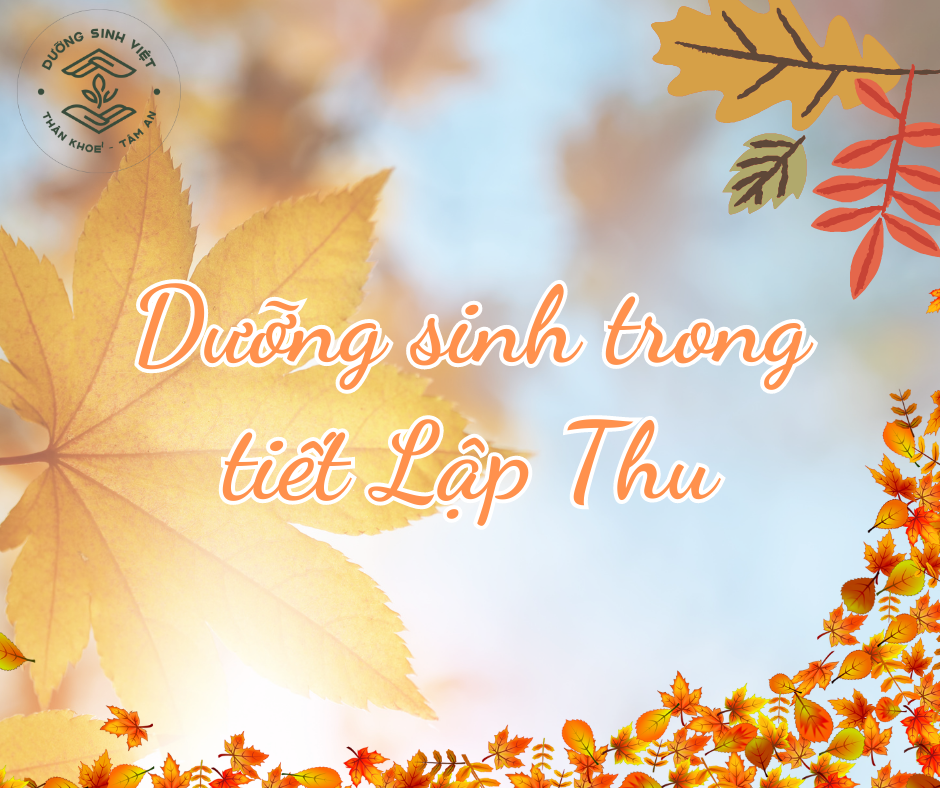 DƯỠNG SINH TRONG TIẾT LẬP THU