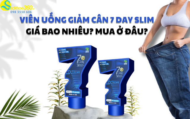 Viên uống giảm cân 7 Day Slim giá bao nhiêu? Mua ở đâu?