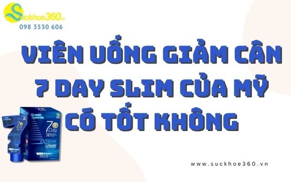 Viên Uống Giảm Cân 7 Day Slim Của Mỹ Có Tốt Không