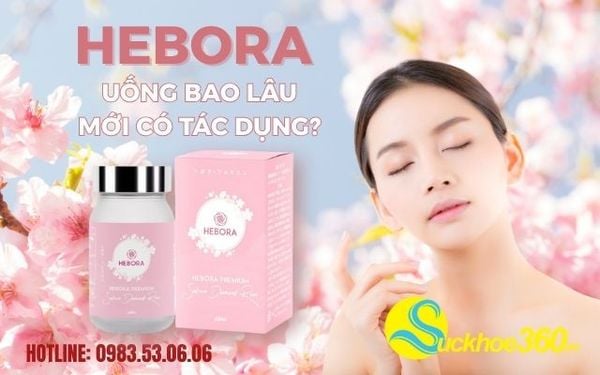 Uống Hebora bao lâu mới có tác dụng?