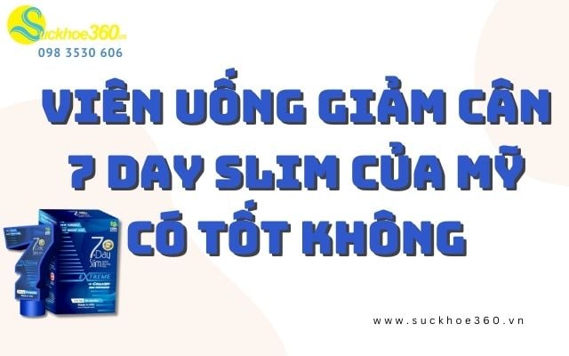 Viên Uống Giảm Cân 7 Day Slim Có Tốt Không