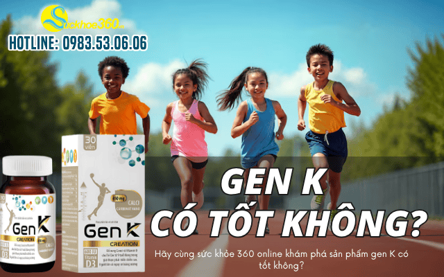 Review uống Gen K có tốt không? Có hiệu quả không