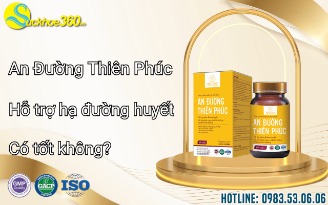 An Đường Thiên Phúc hỗ trợ hạ đường huyết có tốt không?