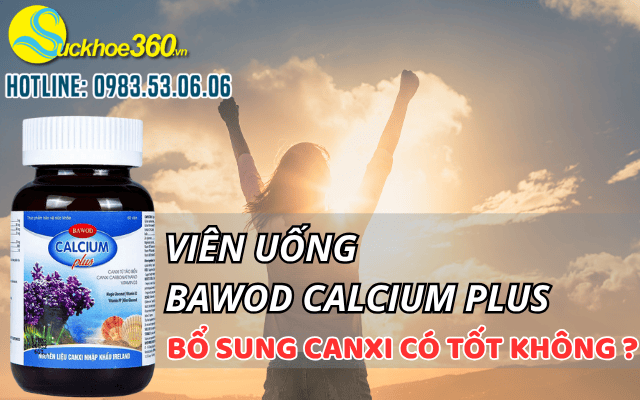 Bawod Calcium Plus viên uống bổ sung canxi có tốt không?