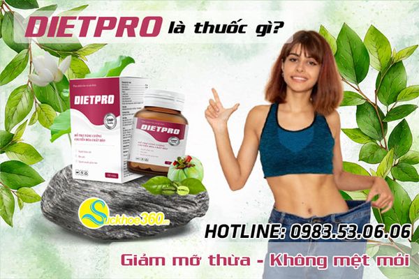 Dietpro là thuốc gì? Có tác dụng gì? Giảm cân tốt không?