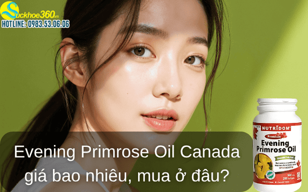 Evening Primrose Oil Canada giá bao nhiêu, mua ở đâu?