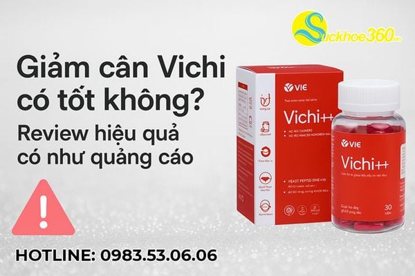 Giảm cân Vichi có tốt không? Review thực tế & cảnh báo người dùng mới nên biết