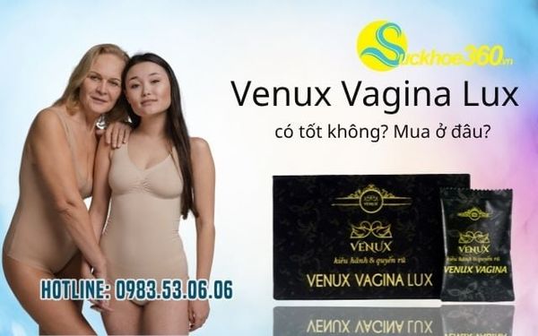 Viên đặt Venux Vagina Lux có tốt không? Mua ở đâu?