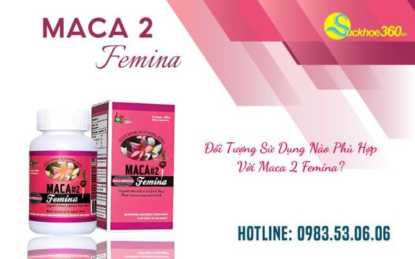 Maca 2 Femina hỗ trợ sinh lý nữ từ Mỹ có tốt không?