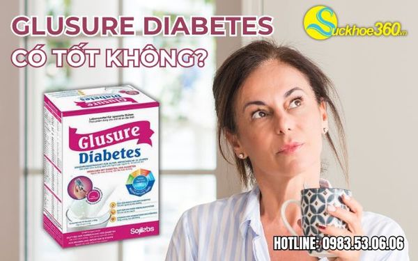Sữa Glusure Diabetes có tốt không?