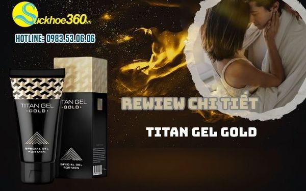 Đánh Giá Chi Tiết Titan Gel Gold có thật sự đáng sử dụng