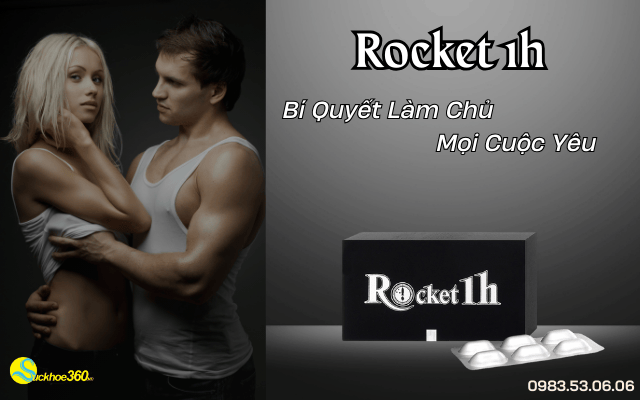 Uống Rocket 1h bao lâu trước khi quan hệ, có tác dụng gì?