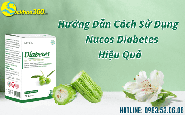 Hướng dẫn cách sử dụng sản phẩm Nucos Diabetes hiệu quả