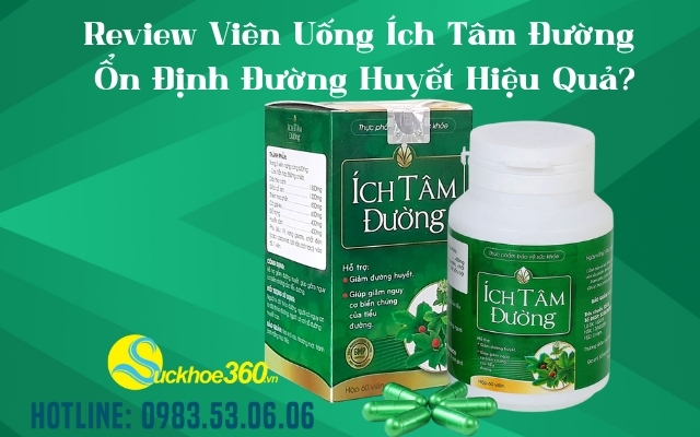 Review Viên Uống Ích Tâm Đường Ổn Định Đường Huyết Hiệu Quả?