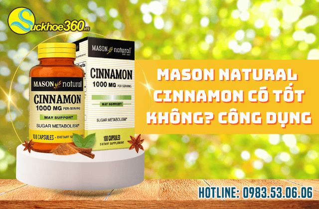 Viên uống quế Mason Natural Cinnamon có tốt không? công dụng ?