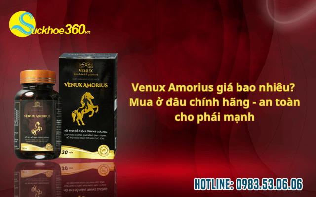 Venux Amorius giá bao nhiêu? Mua ở đâu chính hãng, an toàn cho phái mạnh