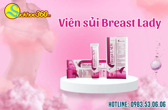 Viên sủi Breast Lady sử dụng có công dụng gì? có tốt không?