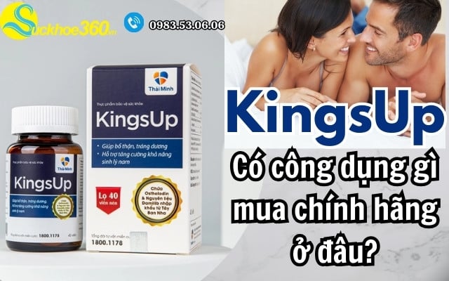 KingsUp có công dụng gì cho sinh lý nam, mua chính hãng ở đâu?