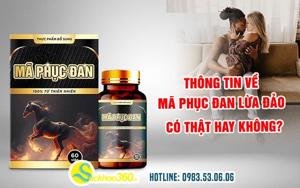 Mã Phục Đan có lừa đảo không, có tốt giống quảng cáo?