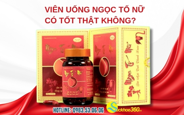 Review Viên Uống Ngọc Tố Nữ Có Tốt Thật Không?