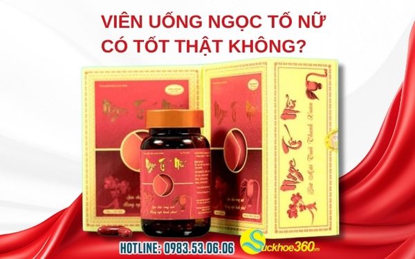 Review Viên Uống Ngọc Tố Nữ Có Tốt Thật Không?