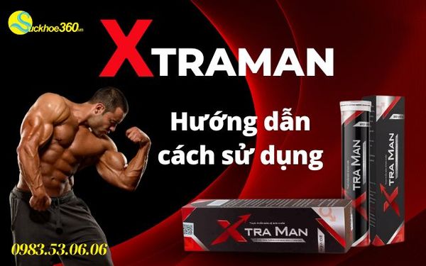Hướng Dẫn Cách Sử Dụng Viên Sủi Xtraman Chính Hãng Hiệu Quả