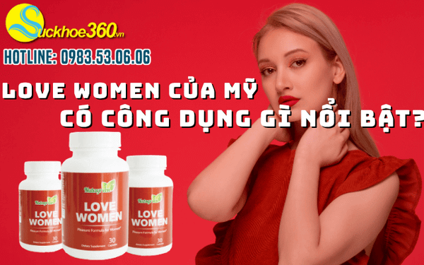 Review viên uống Love Women của Mỹ có công dụng gì nổi bật?