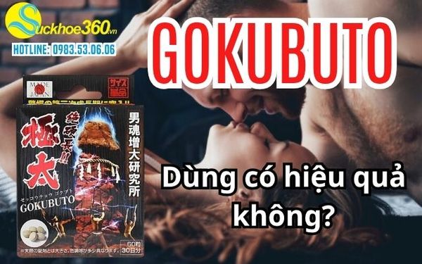 Viên uống Gokubuto của Nhật Bản dùng có hiệu quả không?
