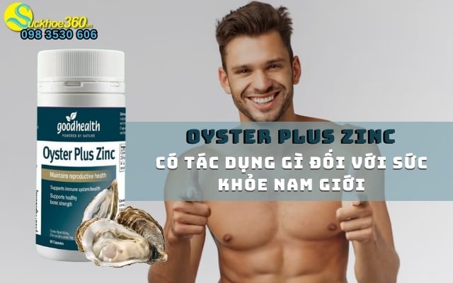 Oyster Plus Zinc có tác dụng gì đối với sức khỏe nam giới