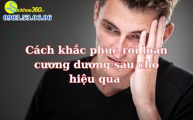 Cách khắc phục rối loạn cương dương sau cho hiệu quả
