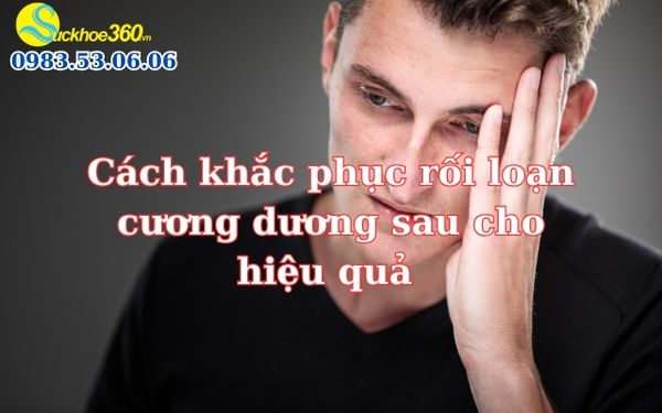 Cách khắc phục rối loạn cương dương sau cho hiệu quả
