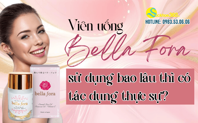 Sử dụng Viên uống Bella Fora Nhật Bản bao lâu thì có tác dụng thực sự?