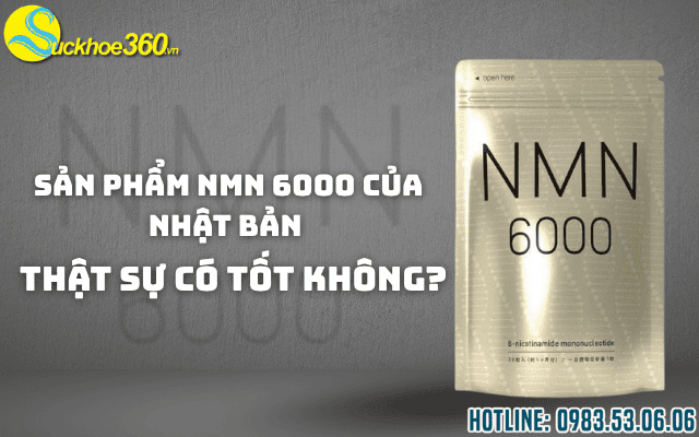 Sản phẩm NMN 6000 của Nhật Bản thật sự có tốt không?