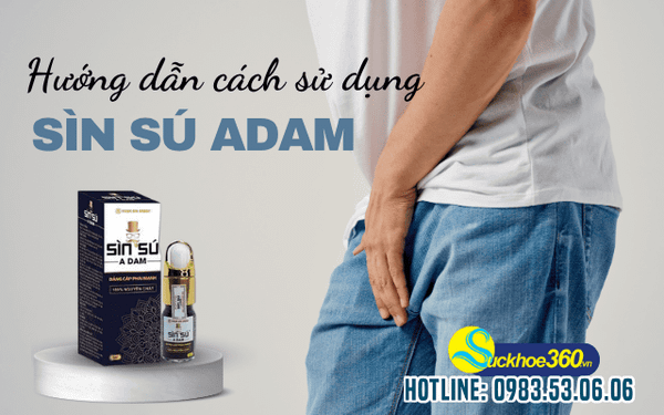 Hướng dẫn cách sử dụng Sìn Sú Adam hiệu quả chỉ bằng 4 bước cơ bản
