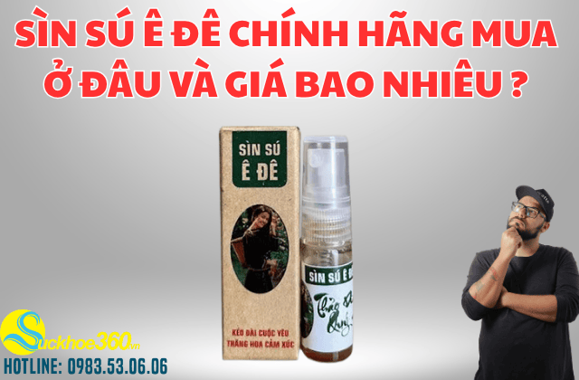 Mua Sìn Sú Ê Đê chính hãng ở đâu và giá bao nhiêu?