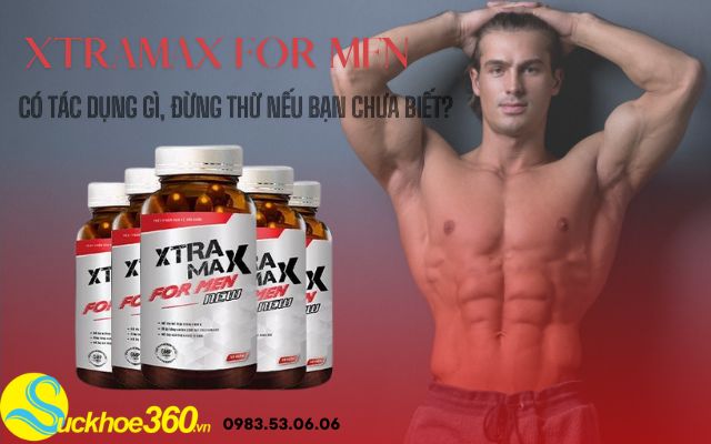 Xtramax For Men có tác dụng gì, đừng thử nếu bạn chưa biết?