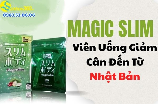 Magic Slim là gì, có tác dụng gì, có tốt không?