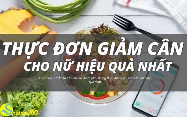 Thực đơn giảm cân nhanh nhất và hiệu quả nhất dành cho nữ