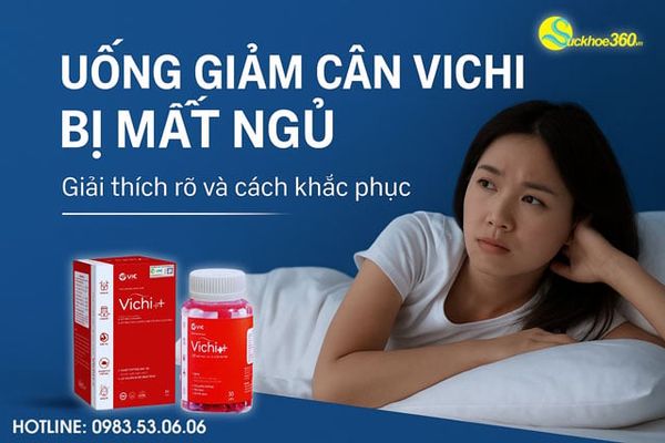 Uống giảm cân Vichi bị mất ngủ? Giải thích rõ và cách khắc phục