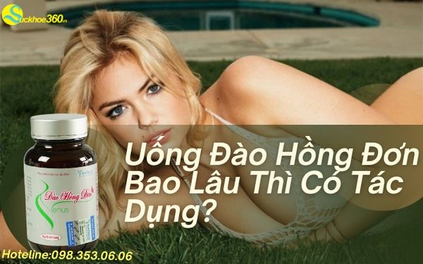 Uống Đào Hồng Đơn Venus bao lâu thì có tác dụng?