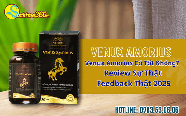 Venux Amorius có tốt không? Review sự thật & Feedback thật 2025