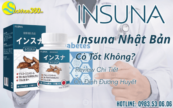 Viên uống Insuna Nhật Bản có tốt không? Review chi tiết