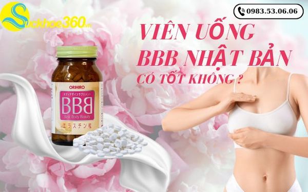 Viên uống BBB Orihiro có tốt không sự thật bạn phải bất ngờ?