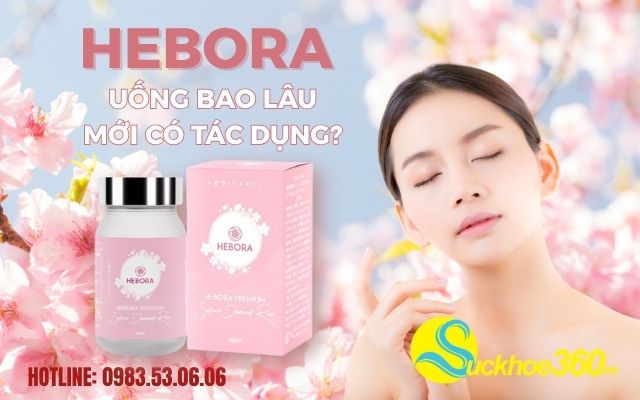 Viên uống Hebora dùng bao lâu thì có tác dụng
