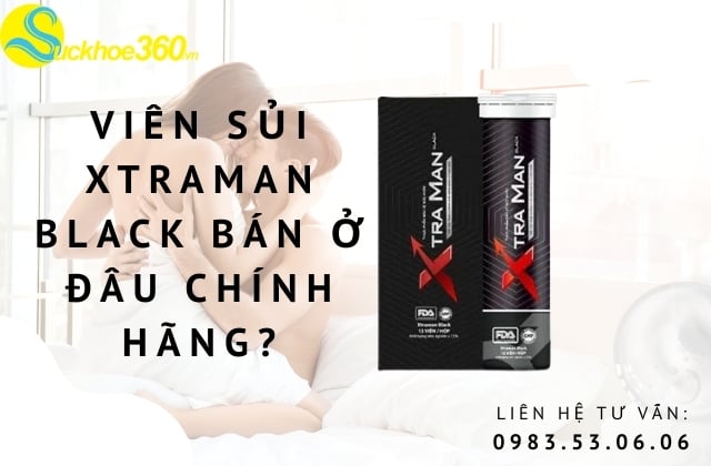 Viên sủi Xtrama Black bán ở đâu chính hãng