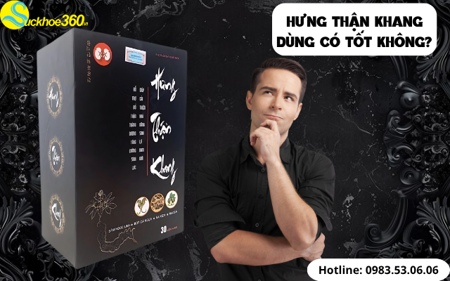 Dùng Hưng Thận Khang có tốt hay không